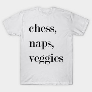 Chess, Naps, Veggies. T-Shirt